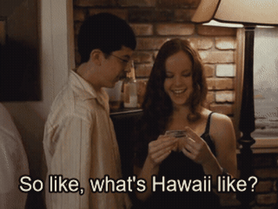 Man And Woman Saying So Like What's Hawaii Like GIF