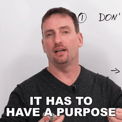 Man Board Saying It Has To Have Purpose GIF