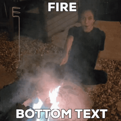 Man By Fire With Fire Bottom Text GIF