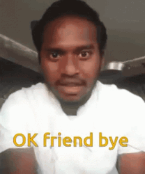 Man Bye Friend Meme GIF