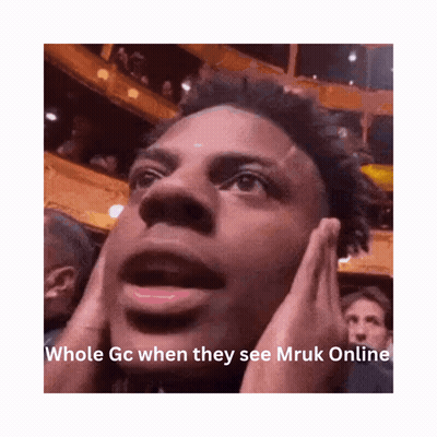 Man Covering Ears Saying Whole GC When They See Mruk Online