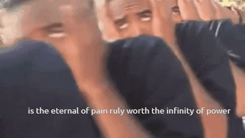 Man Covering Face: Eternal Pain Worth Infinity Power GIF