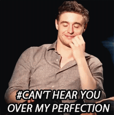 Man Covering Mouth Saying Cant Hear You Over My Perfection GIF