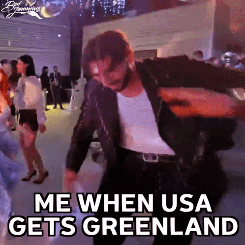 Man Dancing Me When USA Gets Greenland