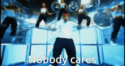 Man Dancing Nobody Cares GIF