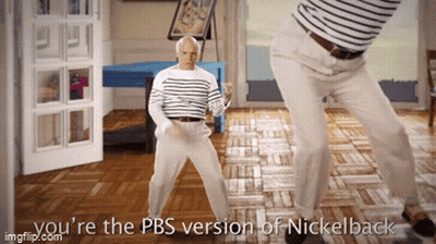 Man Dancing You're The PBS Version Of Nickelback GIF