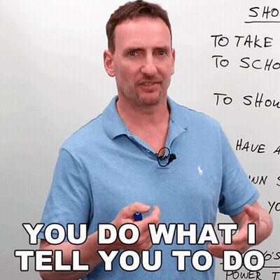 Man Do What I Tell You To Do GIF