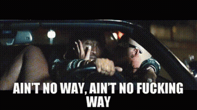 Man Driving Car Saying Ain't No Way Ain't No Fucking Way GIF