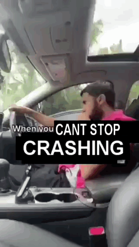 Man Driving Car With When You Cant Stop Crashing Text GIF