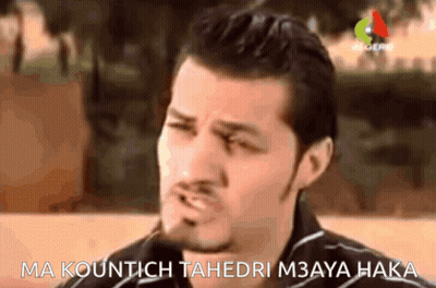 Man Face Ma Kountch Tahedri M3aya Hakka GIF