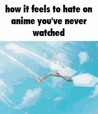 Man Flying Saying How It Feels To Hate On Anime You've Never Watched GIF