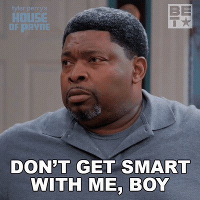Man From Tyler Perry House Of Payne Says Don't Get Smart GIF