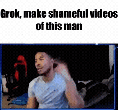 Man Grok Make Shameful Videos GIF