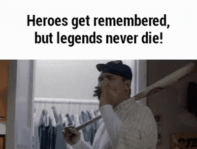 Man Holding Bat: Heroes Get Remembered, Legends Never Die GIF