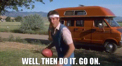 Man Holding Football Well Then Do It Go On GIF