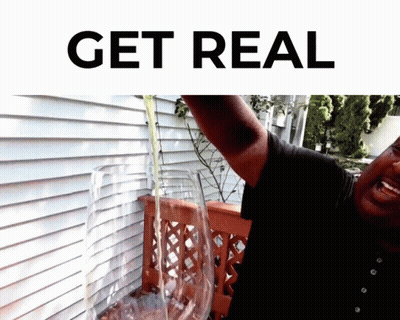 Man Holding Glass Saying Get Real GIF
