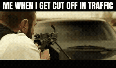 Man Holding Gun In Front Of Car Saying Me When I Get Cut Off In Traffic GIF