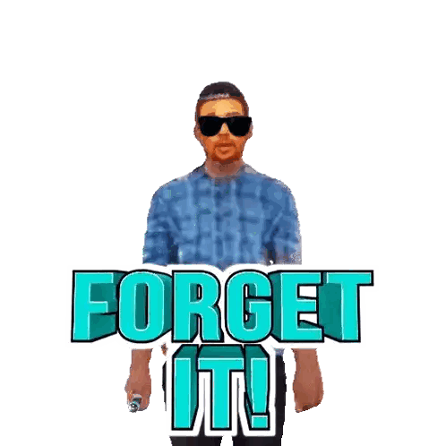 Man Holding Gun Saying Forget It Sticker