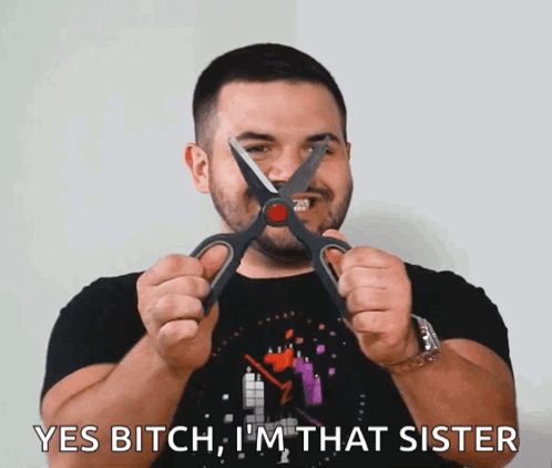 Man Holding Scissors Yes Bitch I'm That Sister GIF