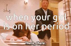 Man How To Treat Girl On Period GIF