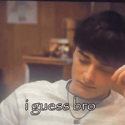 Man I Guess Bro GIF