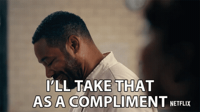 Man I'll Take That As A Compliment Netflix GIF