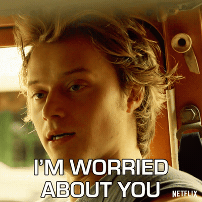 Man I'm Worried About You GIF