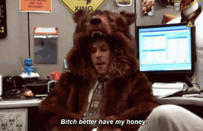 Man In Bear Costume Says Bitch Better Have My Honey GIF