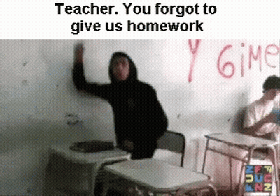 Man In Black Hoodie Writing Teacher You Forgot To Give Us Homework GIF