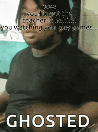 Man In Black Shirt Saying You Forgot The Teacher Is Behind You Watching You Play Games GIF