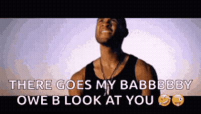 Man In Black Tank Top Looking Up There Goes My Babbbby Owe B Look At You GIF