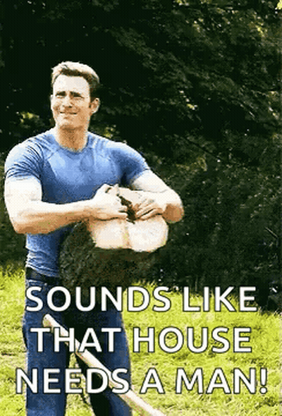 Man In Blue Shirt Holding Wood Saying Sounds Like That House Needs A Man GIF