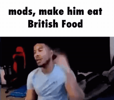 Man In Blue Shirt With Phrase Mods Make Him Eat British Food GIF