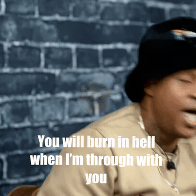 Man In Bucket Hat Says You Will Burn In Hell When I'm Through With You GIF