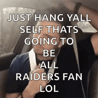 Man In Car Saying Just Hang Yall Self That's Going To Be All Raiders Fan LOL GIF