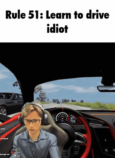 Man In Car Saying Rule 51 Learn To Drive Idiot GIF
