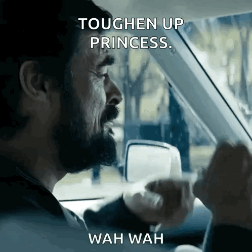 Man In Car With Words Toughen Up Princess Wah Wah GIF