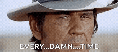 Man In Cowboy Hat Saying Every Damn Time GIF