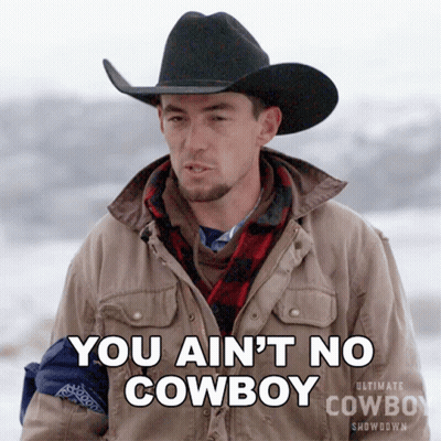 Man In Cowboy Hat Says You Ain't No Cowboy GIF