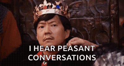 Man In Crown Saying I Hear Peasant Conversations GIF