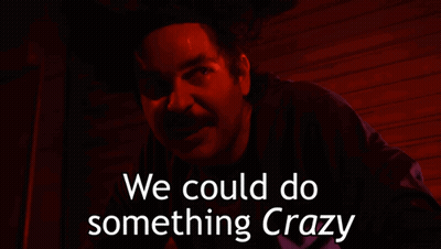 Man In Dark Room Saying We Could Do Something Crazy GIF