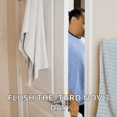 Man In Doorway Flush The Turd Nov 3 Day GIF