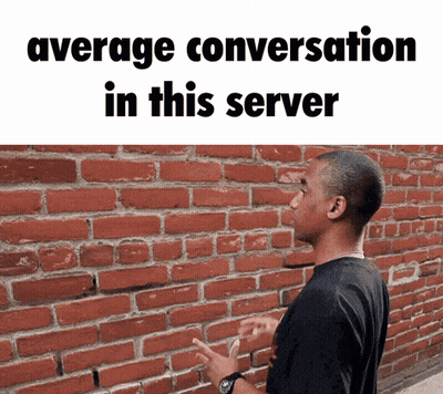 Man In Front Of Brick Wall Average Conversation In This Server GIF