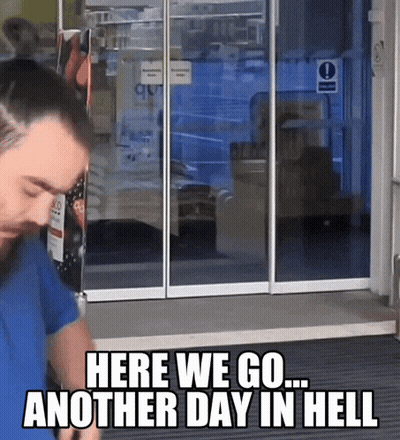 Man In Front Of Glass Door Saying Here We Go Another Day In Hell GIF