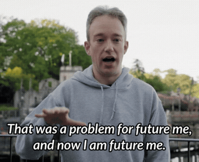 Man In Gray Hoodie Says That Was A Problem For Future Me And Now I Am Future Me GIF