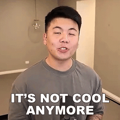 Man In Gray Shirt Says It's Not Cool Anymore GIF