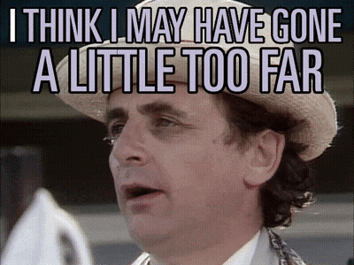 Man In Hat Saying I Think I May Have Gone A Little Too Far GIF