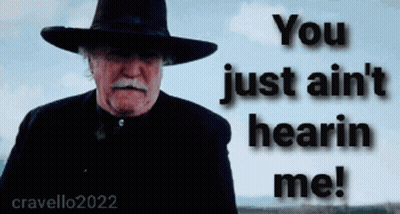 Man In Hat Says You Ain't Hearin Me GIF