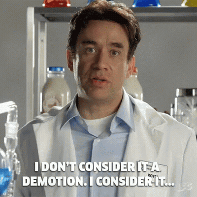 Man In Lab Coat Says I Don't Consider It A Demotion I Consider It GIF