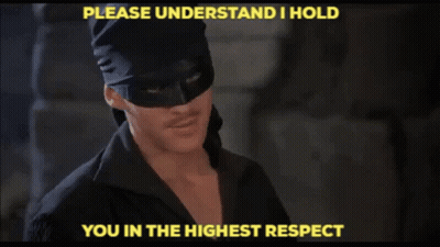 Man In Mask Says Please Understand I Hold You In The Highest Respect GIF